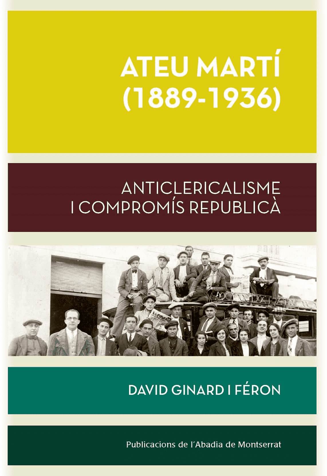 “Ateu Martí (1889-1936). Anticlericalisme i compromís republicà”    David Ginard i Feron